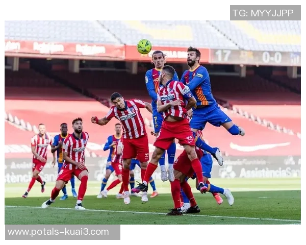 巴萨与马竞激情对决直播全程回顾与精彩瞬间分析